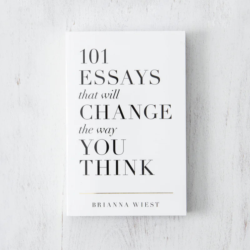 101 Essays That Will Change the Way You Think by Brianna Wiest (A+ Quality)