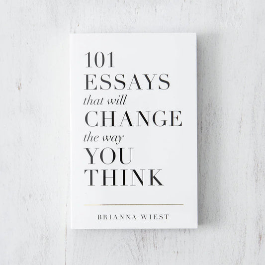101 Essays That Will Change the Way You Think by Brianna Wiest (A+ Quality)
