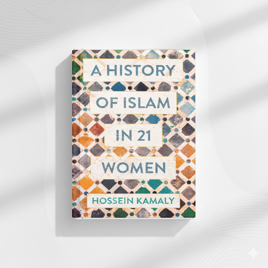 A History of Islam in 21 Women by Hossein Kamaly – A+ Quality