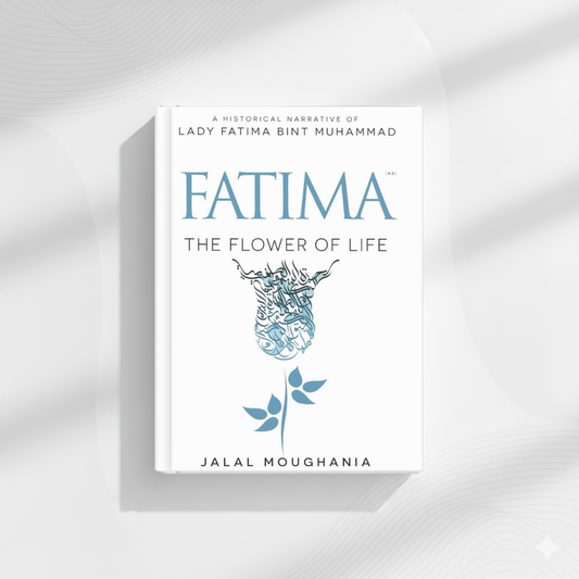 Fatima: The Flower of Life by Jalal Moughania (A+ Quality)