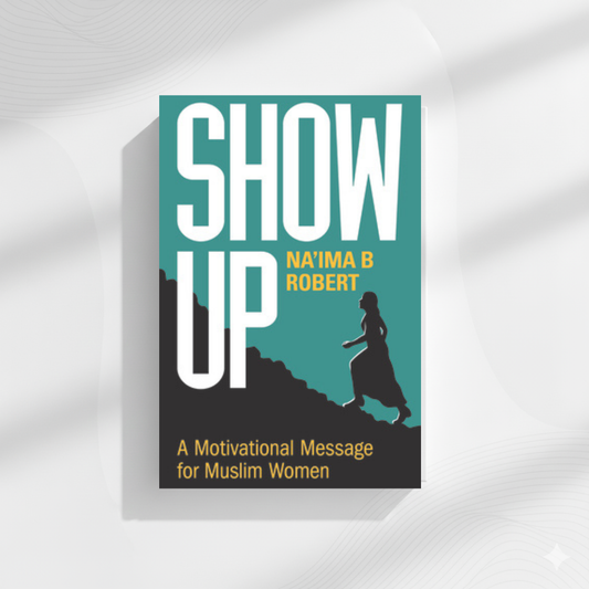 Show Up by Na’ima B. Robert (A+ Quality)