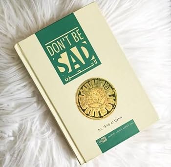 Don’t Be Sad by Aaidh ibn Abdullah al-Qarni
