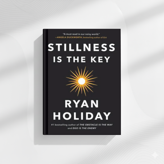 Stillness Is the Key by Ryan Holiday (A+ Quality)