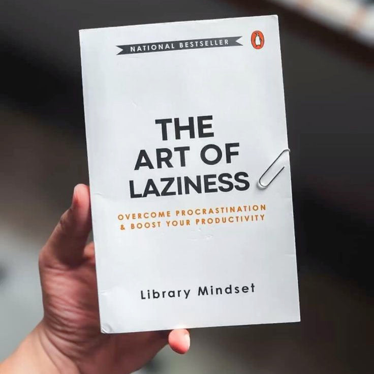 The Art of Laziness: Overcome Procrastination & Improve Your Productivity by Library Mindset (A+ Quality)