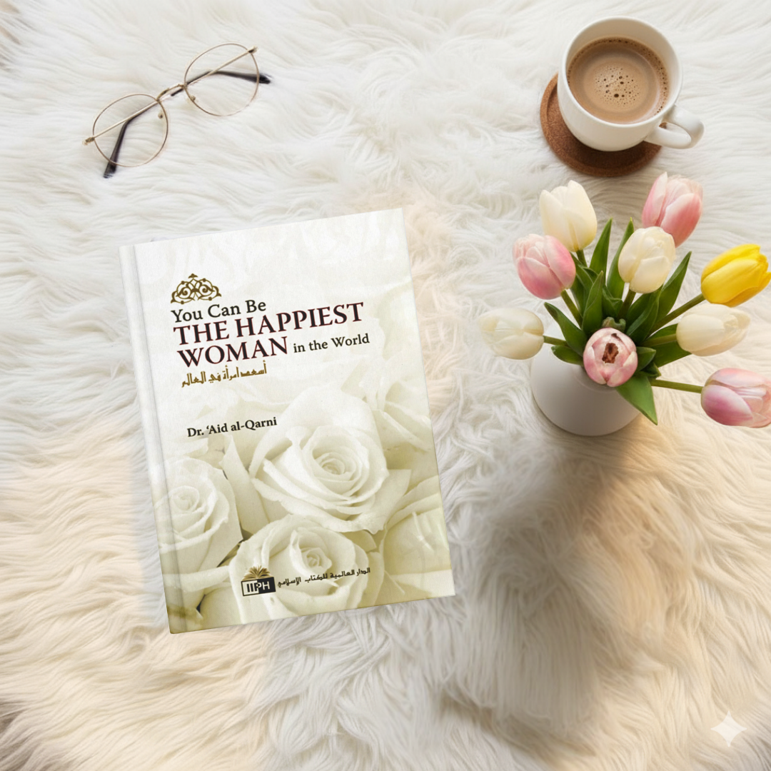 You Can Be the Happiest Woman in the World by Aid al-Qarni