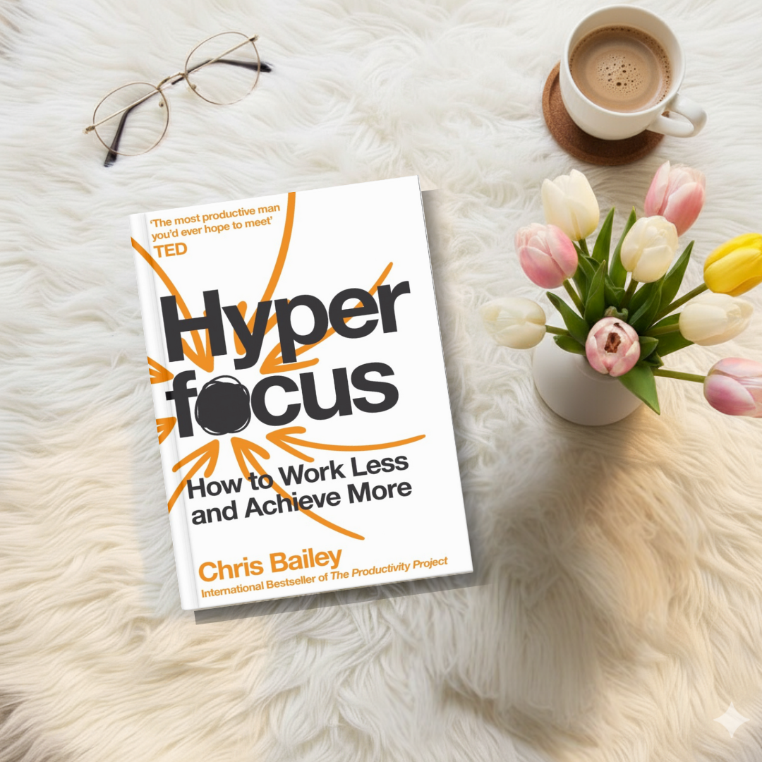 Hyperfocus By Chris Bailey