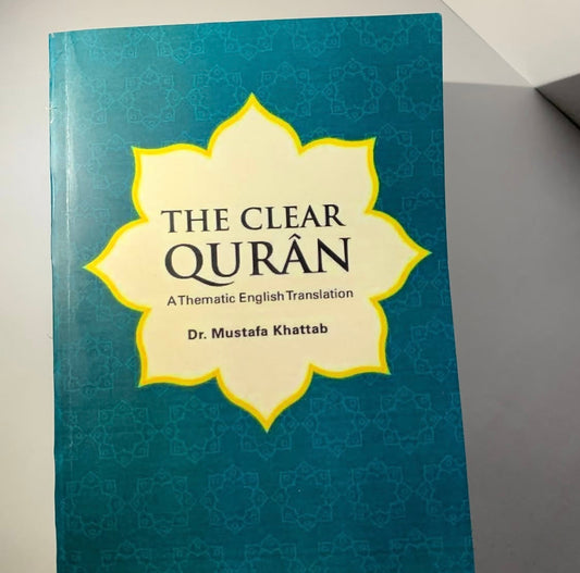 The Clear Qurân A Thematic English Translation By Dr. Mustaffa Khattab