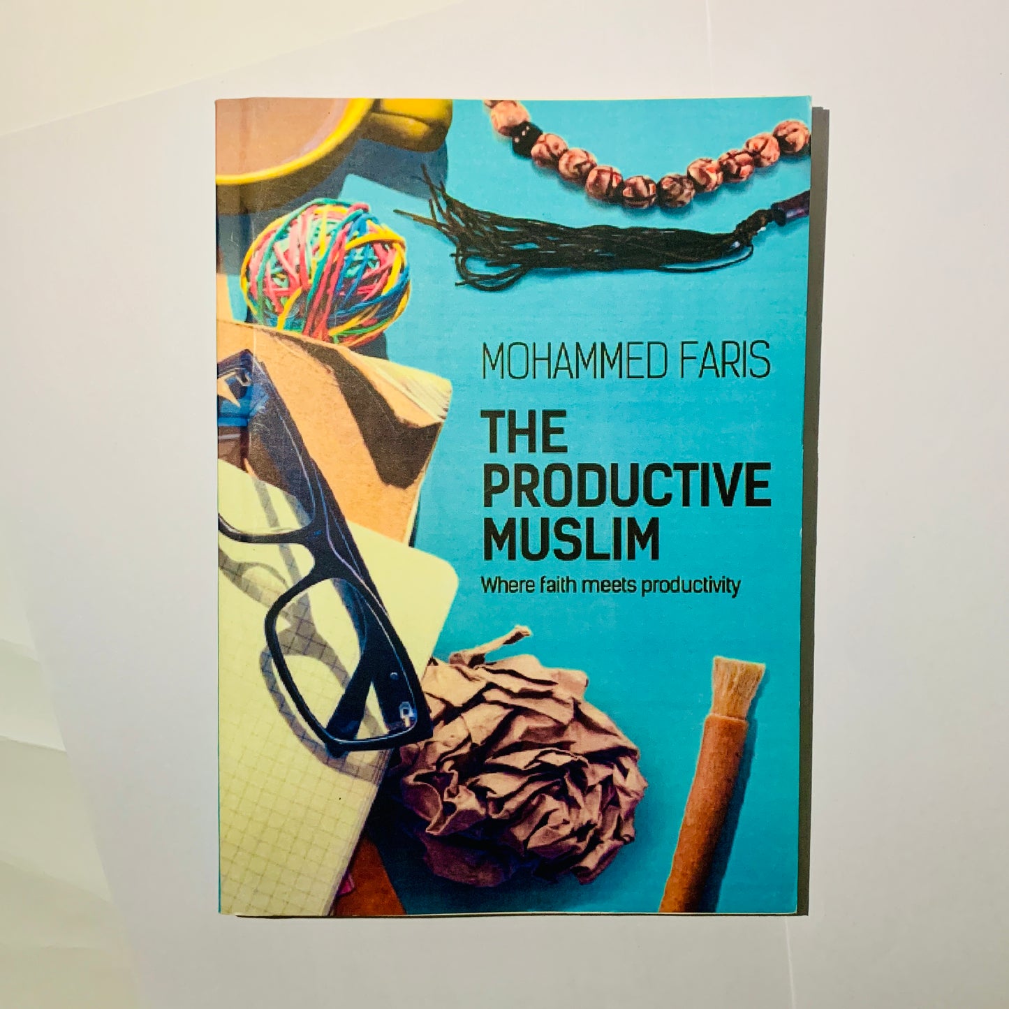 The Productive Muslim: Where Faith Meets Productivity by Mohammed Faris