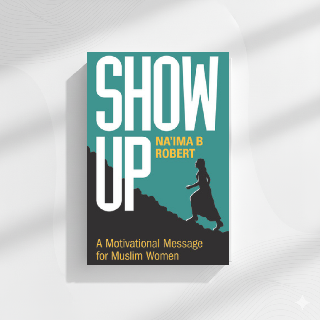 Show Up by Na’ima B. Robert (A+ Quality)