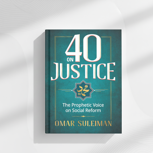 40 on justice: the prophetic voice on social reform by omar suleiman
