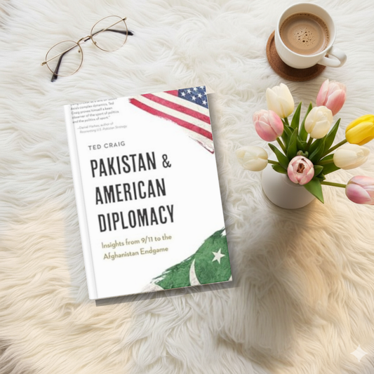 Pakistan and American Diplomacy: Insights from 9/11 to the Afghanistan Endgame by Theodore Craig