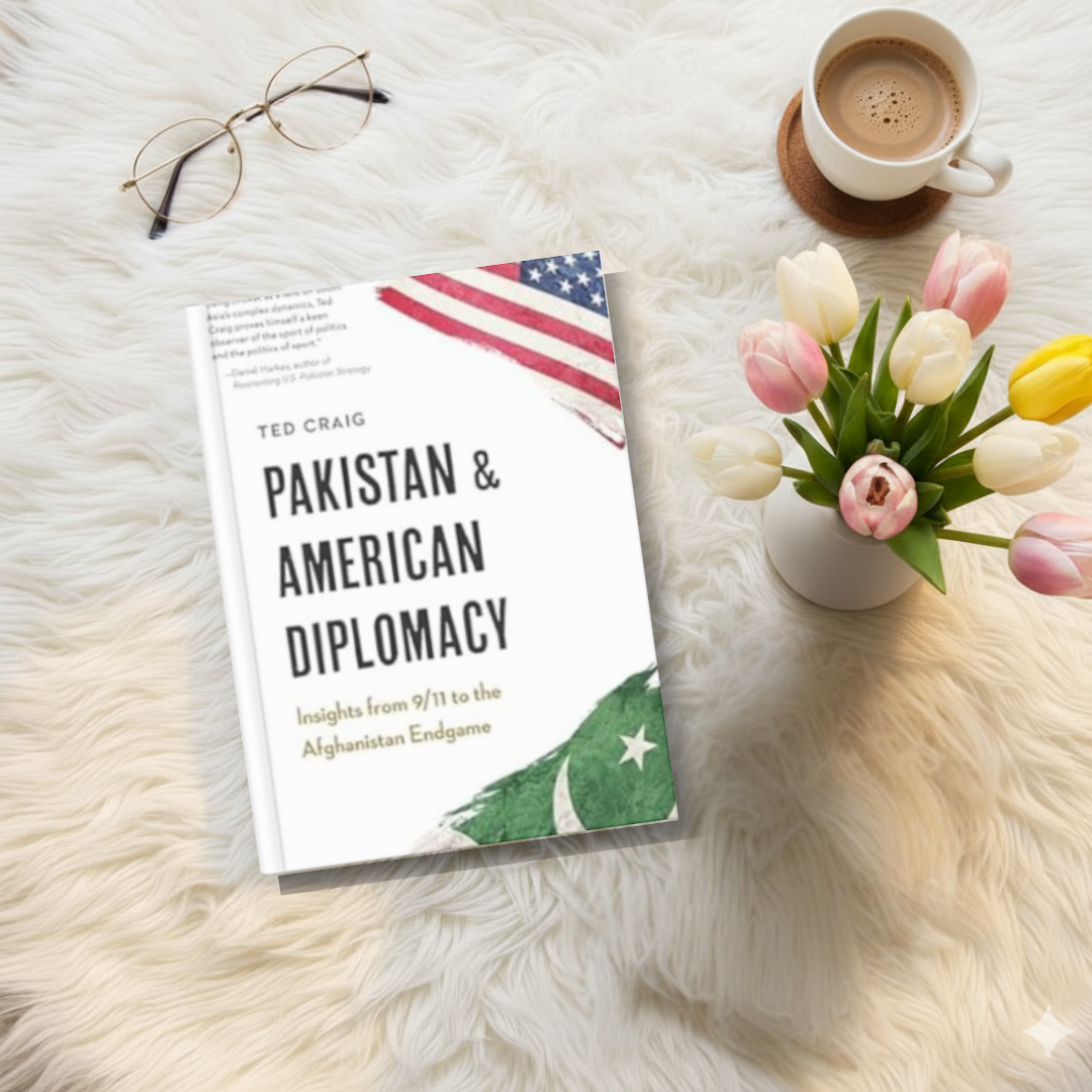 Pakistan and American Diplomacy: Insights from 9/11 to the Afghanistan Endgame by Theodore Craig