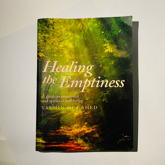 Healing The Emptiness: A Guide To Emotional And Spiritual Well Bein by  Yasmin Mogahed
