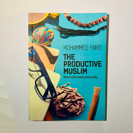 The Productive Muslim: Where Faith Meets Productivity by Mohammed Faris