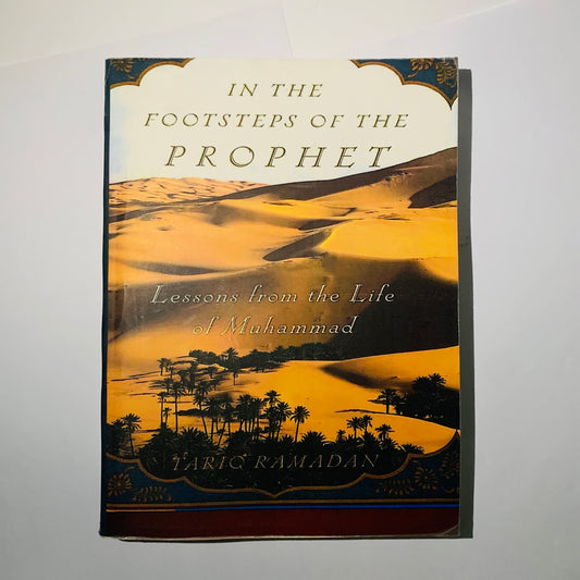 In the Footsteps Of the Prophet: Lessons From the Life Of Muhammad