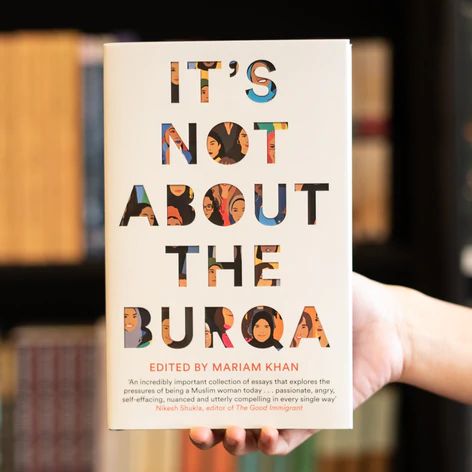 It’s Not About the Burqa by Mariam Khan