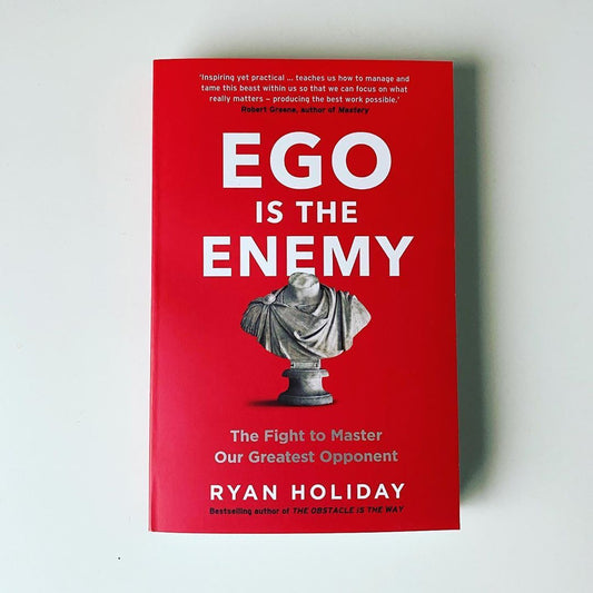 Ego Is The Enemy By Ryan Holiday